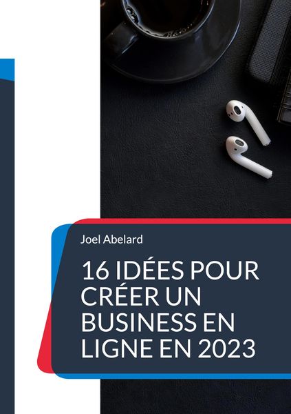 Produktbild: 16 id&eacute;es pour cr&eacute;er un business en ligne en 2023
