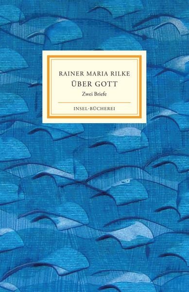 Über Gott, Gebundene Ausgabe von Rainer Maria Rilke, Insel, 978-3-458-64506-1