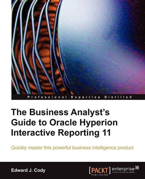 Produktbild: The Business Analyst's Guide to Oracle Hyperion Interactive Reporting 11