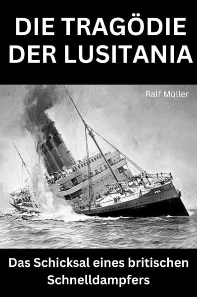 Produktbild: Die Trag&ouml;die der Lusitania