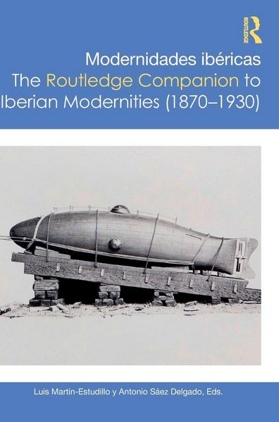 Produktbild: Modernidades ib&eacute;ricas / The Routledge Companion to Iberian Modernities (1870-1930)