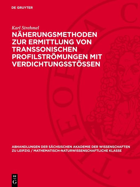 Näherungsmethoden zur Ermittlung von transsonischen Profilströmungen mit Verdichtungsstössen, Gebundene Ausgabe von Karl Strehmel, De Gruyter,