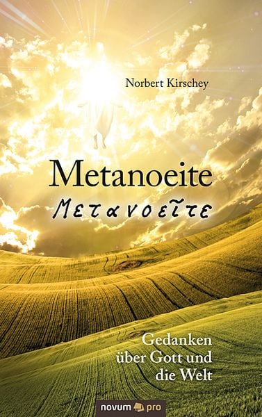 Metanoeite, Taschenbuch von Norbert Kirschey, Novum Verlag ein Imprint von novum publishing GmbH, 9783958401754
