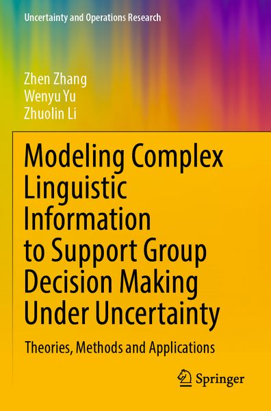 Produktbild: Modeling Complex Linguistic Information to Support Group Decision Making Under Uncertainty