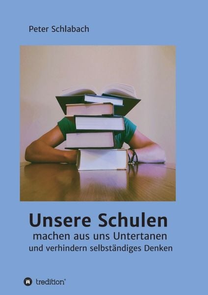 Produktbild: Unsere Schulen machen aus uns Untertanen und verhindern selbst&auml;ndiges Denken