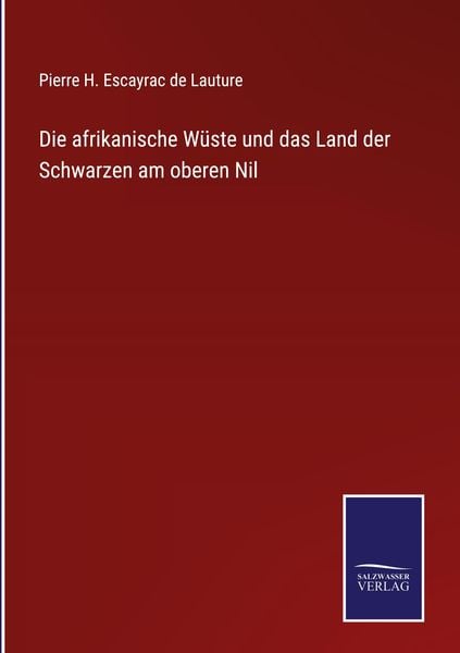 Produktbild: Die afrikanische W&uuml;ste und das Land der Schwarzen am oberen Nil