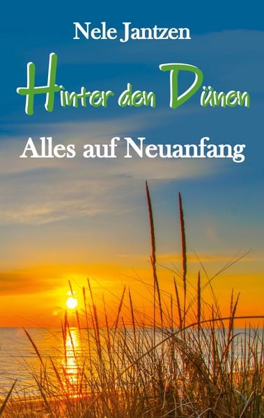 Hinter den Dünen - Alles auf Neuanfang, Taschenbuch von Nele Jantzen, BoD – Books on Demand, 9783769327786