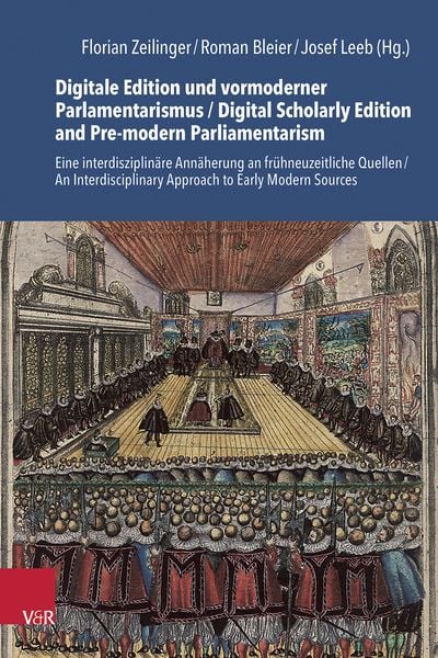 Produktbild: Digitale Edition und vormoderner Parlamentarismus / Digital Scholarly Edition and Pre-modern Parliamentarism
