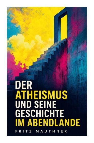 Produktbild: Der Atheismus und seine Geschichte im Abendlande