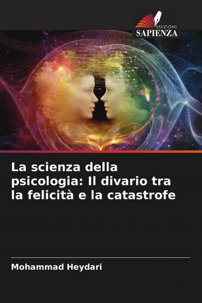Produktbild: La scienza della psicologia: Il divario tra la felicit&agrave; e la catastrofe