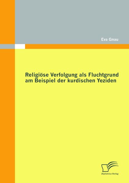 Produktbild: Religi&ouml;se Verfolgung als Fluchtgrund am Beispiel der kurdischen Yeziden