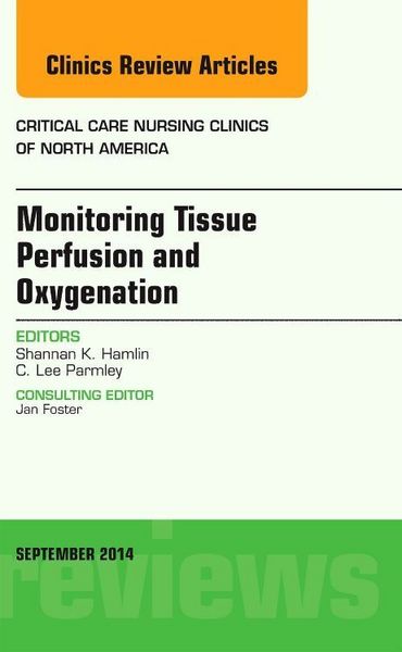 Produktbild: Monitoring Tissue Perfusion and Oxygenation, an Issue of Critical Nursing Clinics
