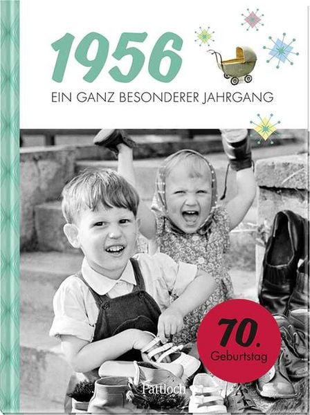1956 – Ein ganz besonderer Jahrgang, Gebundene Ausgabe von Neumann & Kamp Historische Projekte GbR, Pattloch Geschenkbuch, 9783629015723