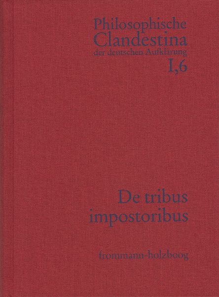 Produktbild: Philosophische Clandestina der deutschen Aufkl&auml;rung / Abteilung I: Texte und Dokumente. Band 6: Anonymus [Johann Joachim M&uuml;ller (1661&ndash;1733)]