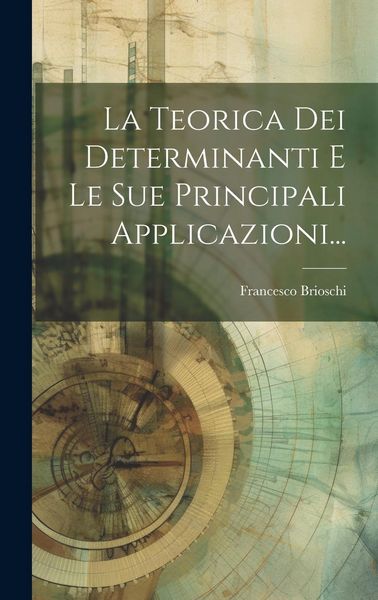 Produktbild: La Teorica Dei Determinanti E Le Sue Principali Applicazioni...