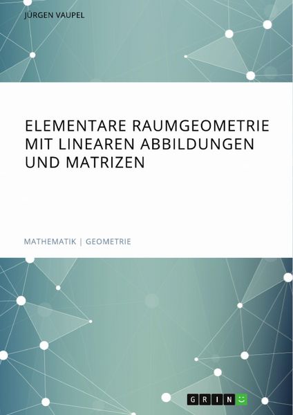 Produktbild: Elementare Raumgeometrie mit linearen Abbildungen und Matrizen