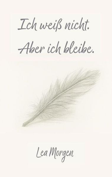 Produktbild: Ich wei&szlig; nicht. Aber ich bleibe.