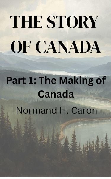 Produktbild: The Story of Canada. Part One, The Making of Canada