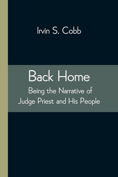Produktbild: Back Home; Being the Narrative of Judge Priest and His People