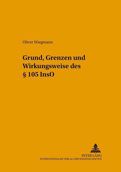 Produktbild: Grund, Grenzen und Wirkungsweise des &sect; 105 InsO