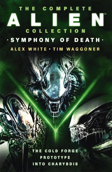 Produktbild: The Complete Alien Collection: Symphony of Death (The Cold Forge, Prototype, Into Charybdis)