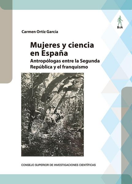Produktbild: Mujeres y ciencia en Espa&ntilde;a : antrop&oacute;logas entre la Rep&uacute;blica y el franquismo