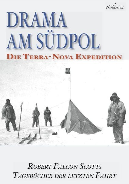 Produktbild: Drama am S&uuml;dpol | Robert Falcon Scotts Tageb&uuml;cher der letzten Fahrt (Ausgabe zum hundertsten Jahrestag)