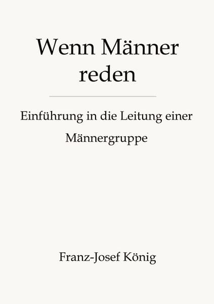Produktbild: Wenn M&auml;nner reden - Gr&uuml;ndung einer M&auml;nnergruppe