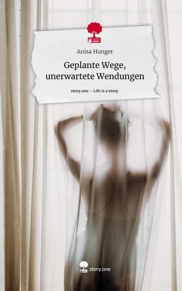 Produktbild: Geplante Wege, unerwartete Wendungen. Life is a Story - story.one