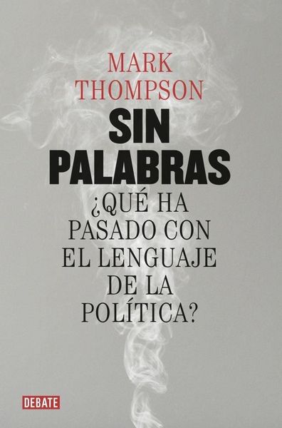 Produktbild: Sin palabras : &iquest;qu&eacute; ha pasado con el lenguaje de la pol&iacute;tica?
