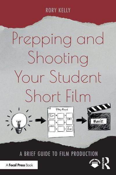 Produktbild: Prepping and Shooting Your Student Short Film