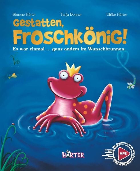Produktbild: Gestatten, Froschk&ouml;nig! Es war einmal &hellip; ganz anders im Wunschbrunnen.