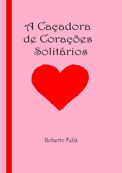 Produktbild: A Ca&ccedil;adora De Cora&ccedil;&otilde;es Solit&aacute;rios