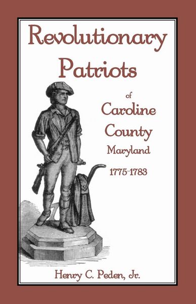 Produktbild: Revolutionary Patriots of Caroline County, Maryland, 1775-1783