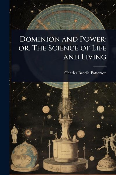 Produktbild: Dominion and Power; or, The Science of Life and Living