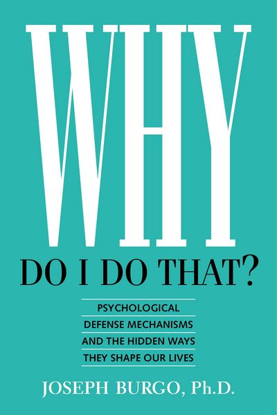 Produktbild: Why Do I Do That? Psychological Defense Mechanisms and the Hidden Ways They Shape Our Lives