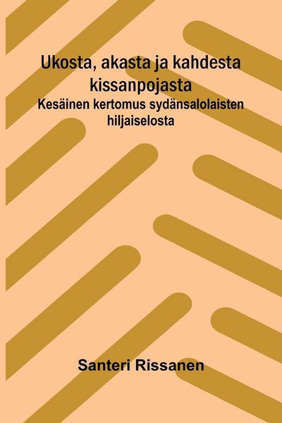 Produktbild: Ukosta, akasta ja kahdesta kissanpojasta