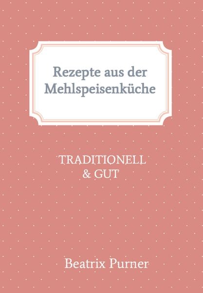 Produktbild: Rezepte aus der Mehlspeisenk&uuml;che