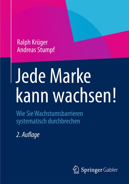 Jede Marke kann wachsen!, Taschenbuch von Ralph Krüger , Andreas Stumpf, Betriebswirtschaftlicher Verlag Gabler, 9783834942845