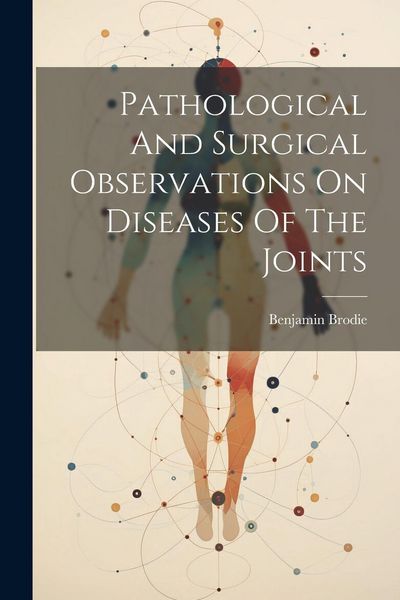 Produktbild: Pathological And Surgical Observations On Diseases Of The Joints