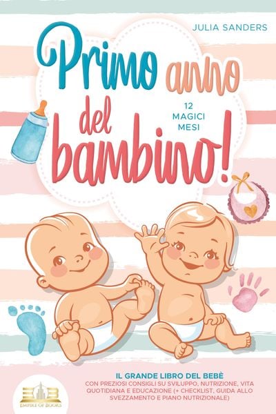 Produktbild: Primo anno del bambino! 12 magici mesi: Il grande libro del beb&egrave; con preziosi consigli su sviluppo, nutrizione, vita quotidiana e educazione (+ checkl