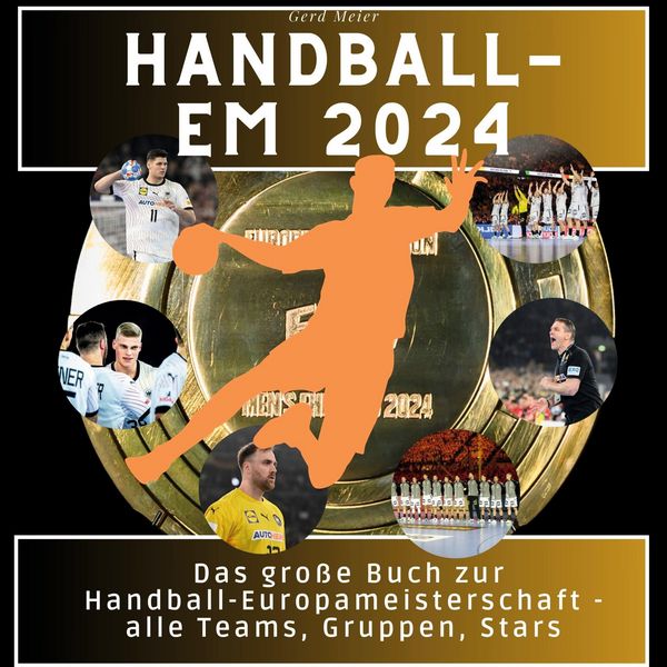 Handball-EM 2024, Gebundene Ausgabe von Gerd Meier, 27amigos, 978-3-7505-6398-8