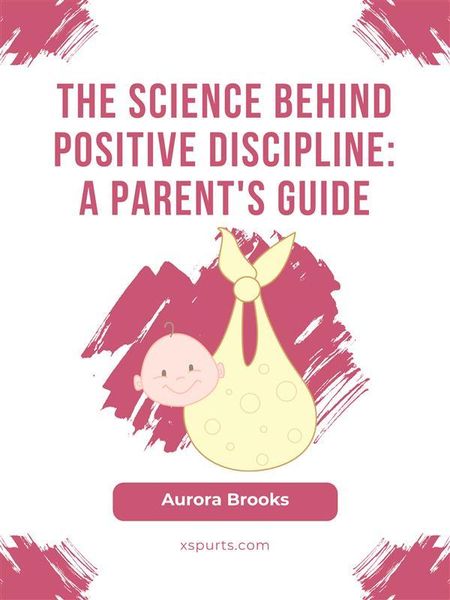 Produktbild: The Science Behind Positive Discipline- A Parent's Guide