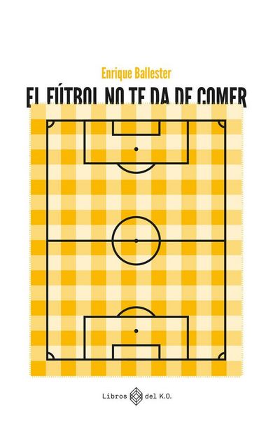 Produktbild: El f&uacute;tbol no te da de comer