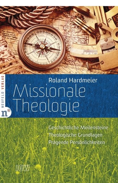Missionale Theologie, Taschenbuch von Roland Hardmeier, Neufeld Verlag, 978-3-86256-061-5