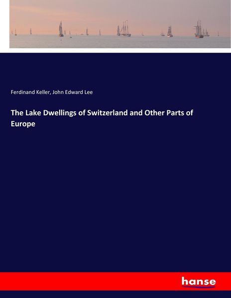 Produktbild: The Lake Dwellings of Switzerland and Other Parts of Europe