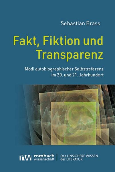 Fakt, Fiktion und Transparenz, Taschenbuch von Sebastian Brass, Rombach Wissenschaft, 978-3-9885814-5-7