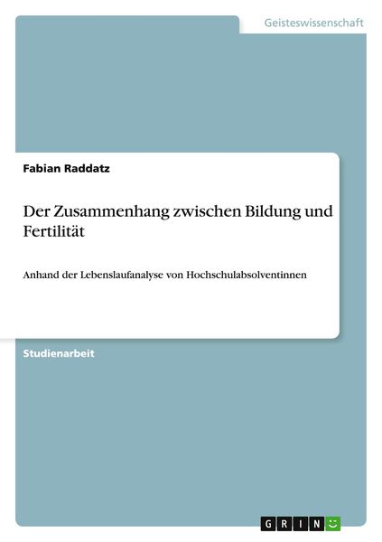 Der Zusammenhang zwischen Bildung und Fertilität, Taschenbuch von Fabian Raddatz, GRIN, 9783656654193