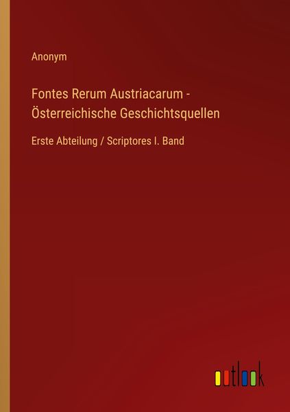 Produktbild: Fontes Rerum Austriacarum - &Ouml;sterreichische Geschichtsquellen