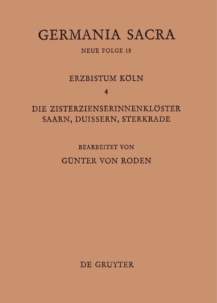 Produktbild: Die Bist&uuml;mer der Kirchenprovinz K&ouml;ln. Das Erzbistum K&ouml;ln IV. Die Zisterzienserinnenkl&ouml;ster Saarn, Duissern, Sterkrade